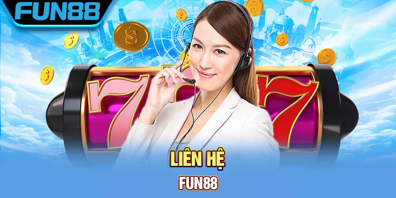Lợi ích khi sử dụng dịch vụ liên hệ Fun88