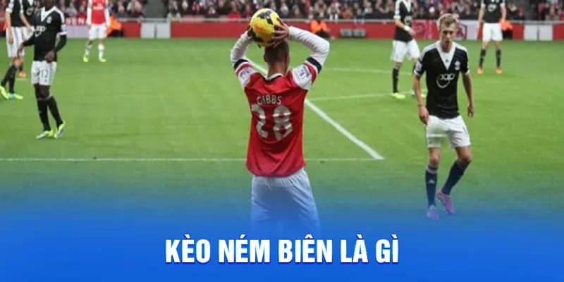 Tìm hiểu về kèo ném biên